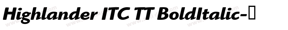 Highlander ITC TT BoldItalic字体转换